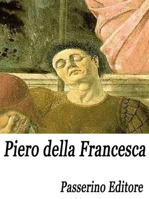 Cover of the book Piero della Francesca by Lorenzo Ciotti