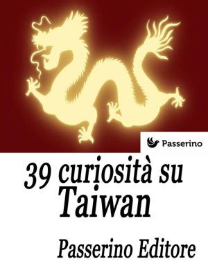 Cover of the book 39 curiosità su Taiwan by Javier González