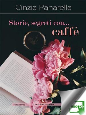 Cover of the book Storie, segreti con… caffè by Schön Lorenzo