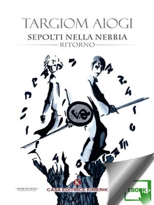Cover of the book Sepolti nella Nebbia by Gabriele Proglio