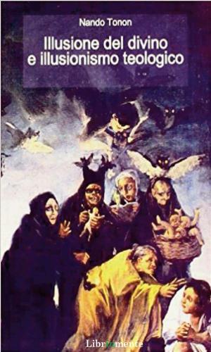 Cover of the book Illusione del divino e illusionismo teologico by Michele Capitani