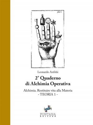 Cover of the book Alchimia. Restituire vita alla materia - Teoria 1 by Leonardo Anfolsi