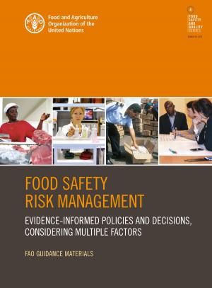 Cover of the book Food Safety Risk Management: Evidence-informed Policies and Decisions, Considering Multiple Factors by United Nations