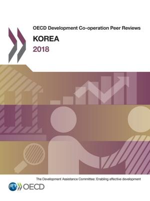 Cover of the book OECD Development Co-operation Peer Reviews: Korea 2018 by Collective