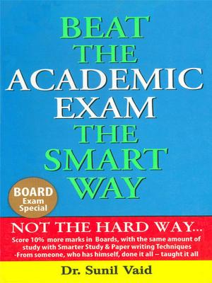 Cover of the book Beat the Academic Exam the Smart Way by Kuldeep Saluja