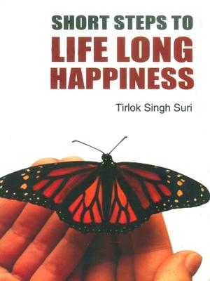 Cover of the book Short Steps to Life-Long Happiness by Ashoklndu