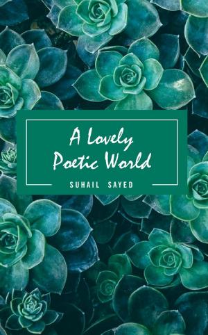 Cover of the book A Lovely Poetic World by Shiva Shankar Iyer