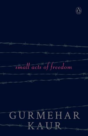Cover of the book Small Acts of Freedom by Ullekh N P