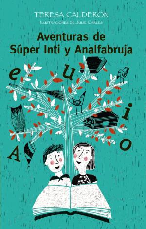 Cover of the book Aventuras de Súper Inti y Analfabruja by Oscar Landerretche, Ricardo Lagos