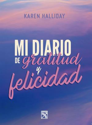Cover of the book Mi diario de gratitud y felicidad by AA. VV.
