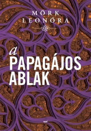 Cover of the book A papagájos ablak by Amos Clarke