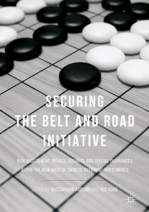 Cover of the book Securing the Belt and Road Initiative by Céline Henoumont, Dimitri Stanicki, Sébastien Boutry, Estelle Lipani, Sarah Belaid, Robert N. Muller, Luce Vander Elst, Sophie Laurent