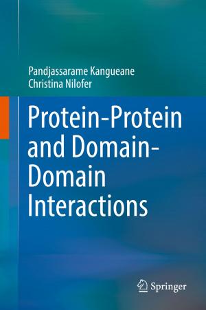 Cover of the book Protein-Protein and Domain-Domain Interactions by Samuel Kai Wah Chu, Rebecca B. Reynolds, Nicole J. Tavares, Michele Notari, Celina Wing Yi Lee