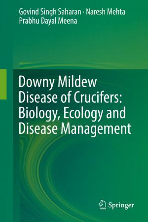 Cover of the book Downy Mildew Disease of Crucifers: Biology, Ecology and Disease Management by Niladri Sekhar Dash, S. Arulmozi