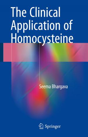 Cover of the book The Clinical Application of Homocysteine by Rucong Yu, Tianjun Zhou, Tongwen Wu, Wei Xue, Guangqing Zhou