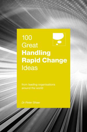 Cover of the book 100 Great Handling Rapid Change Ideas by David Goldwich