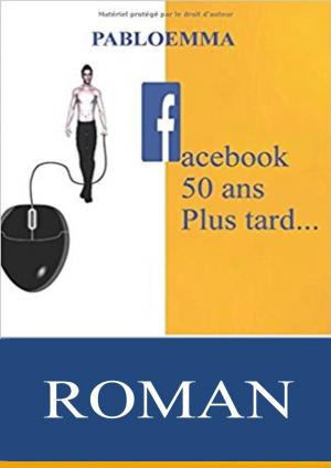 Cover of the book Facebook cinquante ans plus tard... by Pabloemma