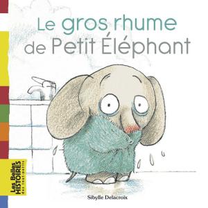 Book cover of Le gros rhume de Petit Éléphant