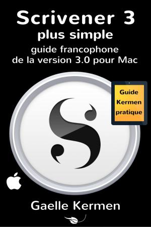 Book cover of Scrivener 3 plus simple: guide francophone de la version 3.0 pour Mac