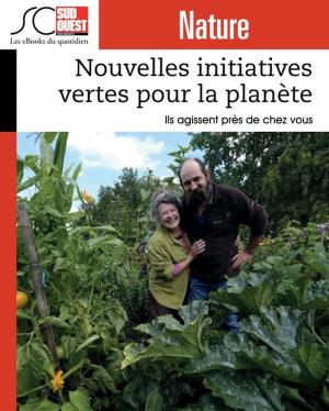 Cover of the book Nouvelles initiatives vertes pour la planète by Journal Sud Ouest, Yves Harté, Christophe Lucet