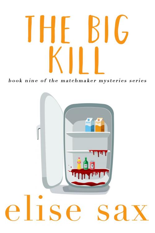 Cover of the book The Big Kill by Elise Sax, Elise Sax