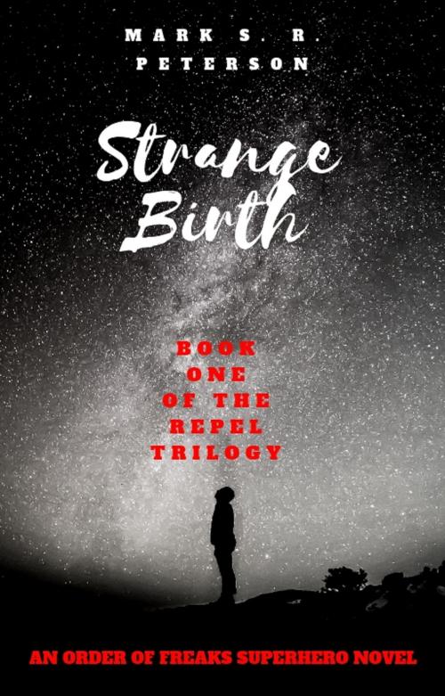Cover of the book Strange Birth: Book One in the Repel Trilogy by Mark S. R. Peterson, Mark S. R. Peterson