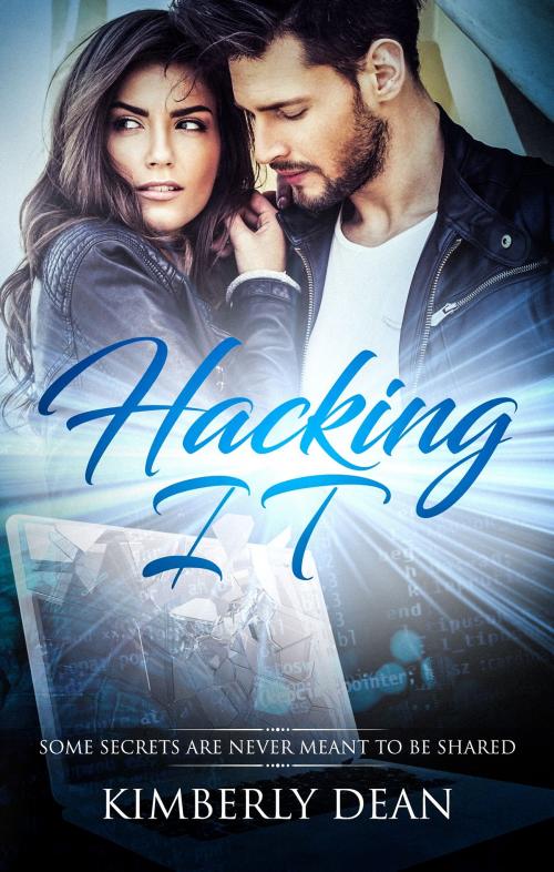 Cover of the book Hacking IT by Kimberly Dean, Tiger Eye Productions, L.L.C.