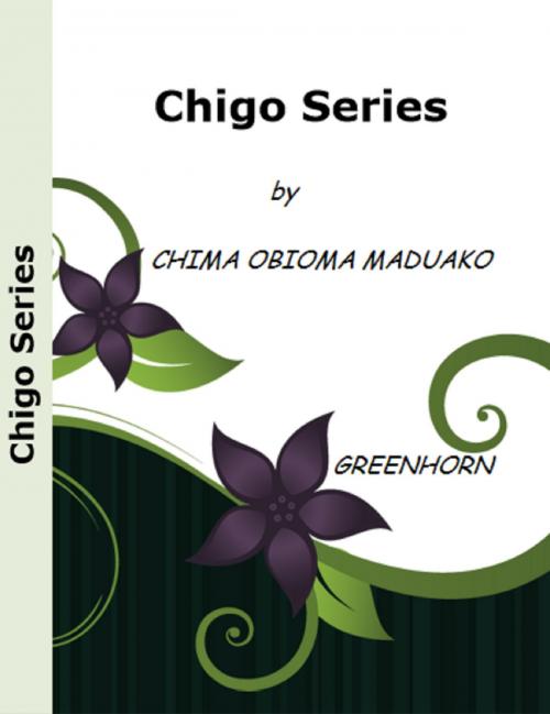 Cover of the book CHIGO SERIES by chima obioma maduako, greenhorn
