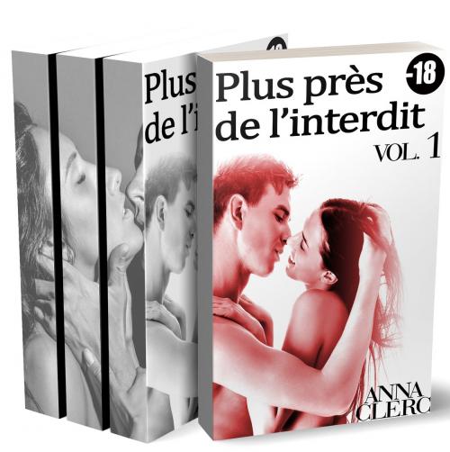 Cover of the book Plus Près de L'Interdit (Tomes 1, 2 et 3) by Anna Clerc, Anna Clerc