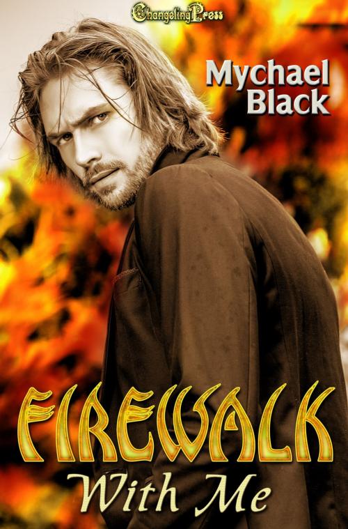Cover of the book Firewalk With Me by Mychael Black, Changeling Press LLC