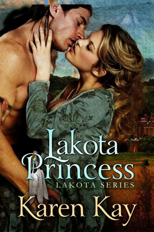 Cover of the book Lakota Princess by Karen Kay, PK&J Publishing