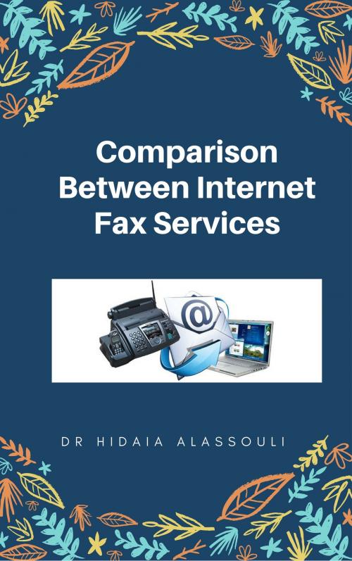 Cover of the book Comparison Between Internet Fax Services by Dr. Hidaia Alassouli, Dr. Hidaia Mahmood Alassouli