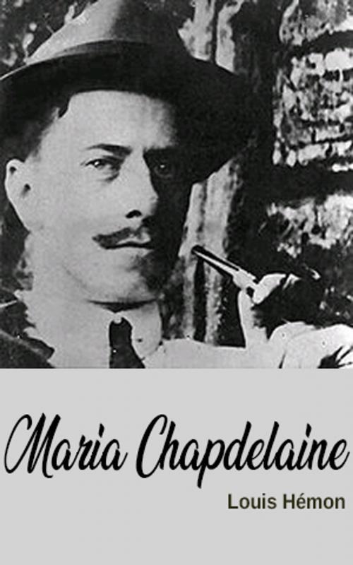 Cover of the book Maria Chapdelaine by Louis Hémon, Louis Hémon