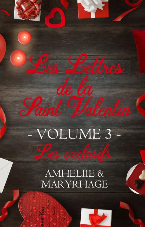 Cover of the book Les Lettres de la Saint Valentin - Volume 3 by Amheliie, Maryrhage, Amélie C. Astier, AMHELIIE
