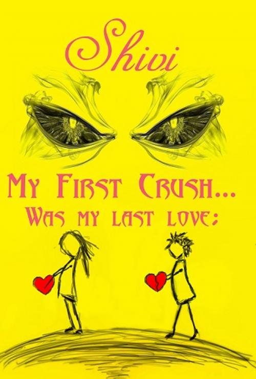 Cover of the book My First Crush Was My Last Love by Shivi Yadav, onlinegatha