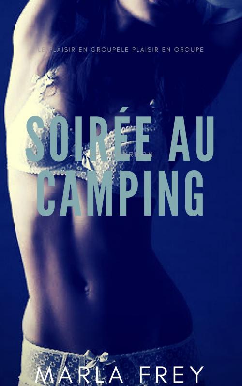 Cover of the book Soirée au camping by Marla Frey, MF Edition