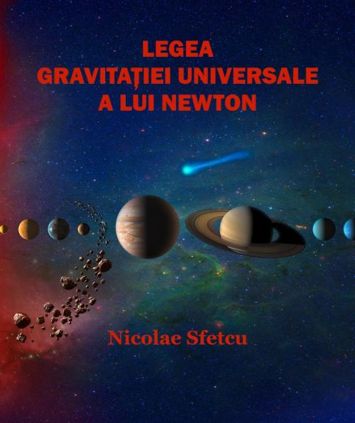 Cover of the book Legea gravitației universale a lui Newton by Nicolae Sfetcu, Nicolae Sfetcu