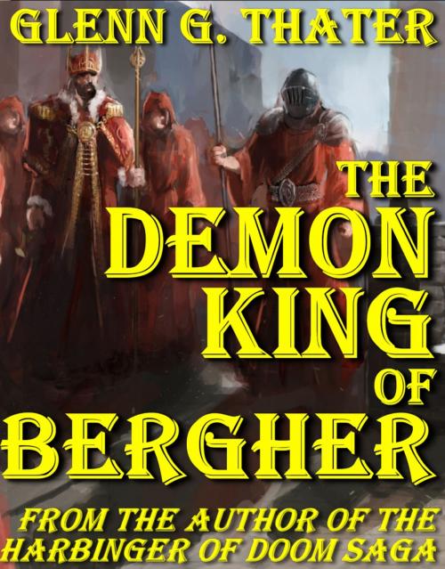 Cover of the book The Demon King of Bergher by Glenn G. Thater, Glenn G. Thater