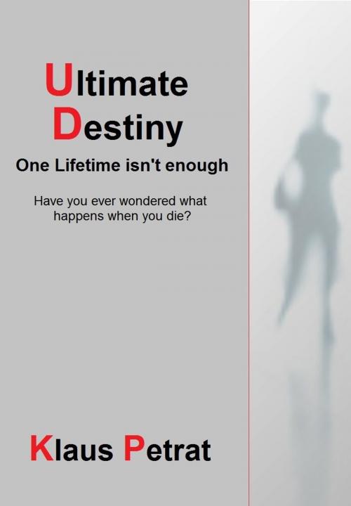 Cover of the book Ultimate Destiny by Klaus Petrat, Klaus Petrat