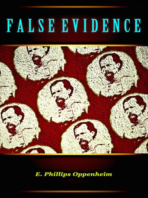 Cover of the book False Evidence by E. Phillips Oppenheim, Editions Artisan Devereaux LLC