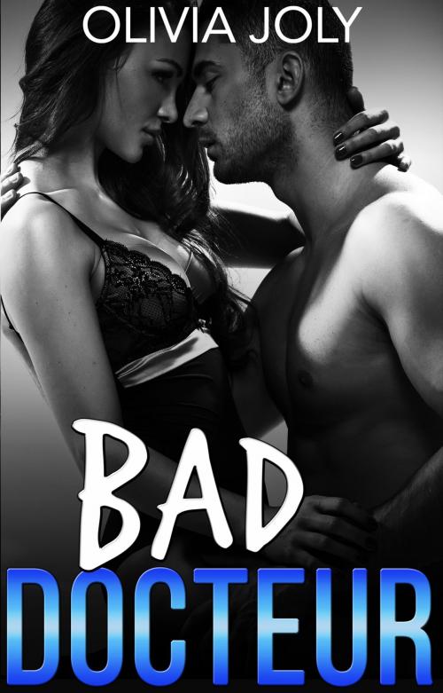 Cover of the book BAD Docteur by Olivia Joly, Olivia Joly