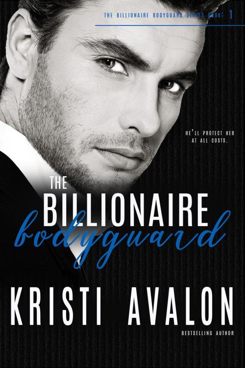 Cover of the book Billionaire Bodyguard by Kristi Avalon, Kristi Avalon