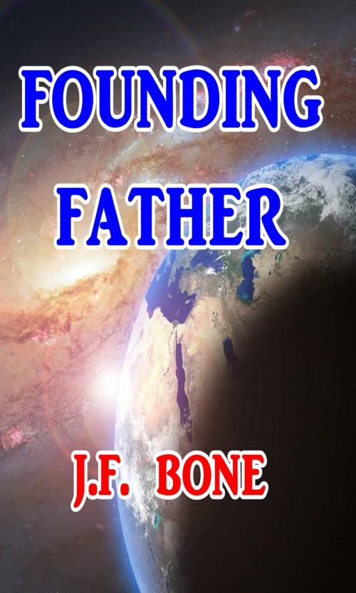 Cover of the book Founding Father by J. F. Bone, Green Bird Press