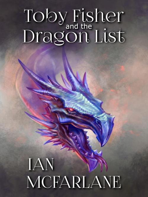 Cover of the book Toby Fisher and the Dragon List by Ian McFarlane, Ian McFarlane Books