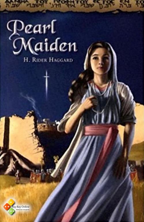 Cover of the book Pearl-Maiden by Henry Rider Haggard, Bay Bay Online Books
