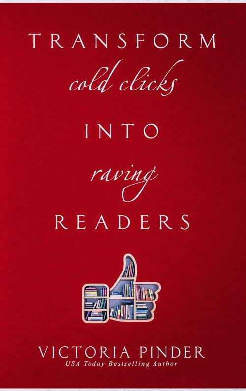 Cover of the book Transform Cold Clicks into Raving Readers by Victoria Pinder, Love in a Book