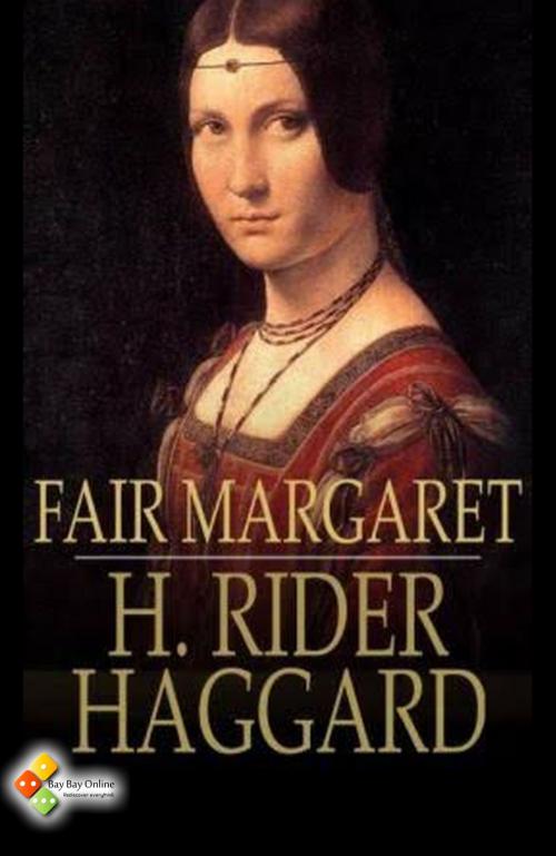 Cover of the book Fair Margaret by Henry Rider Haggard, Bay Bay Online Books