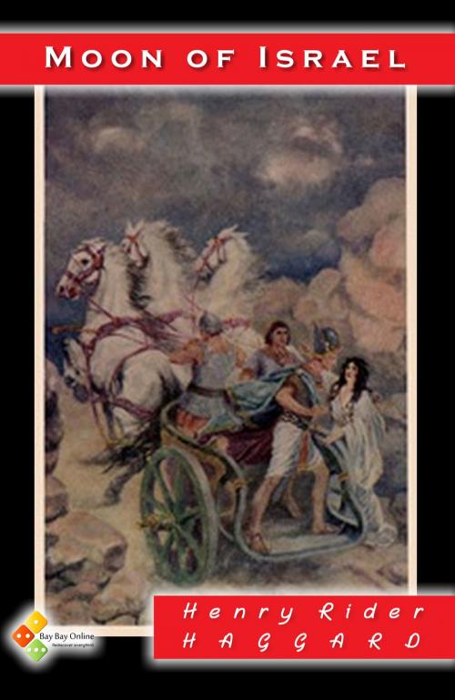 Cover of the book Moon of Israel by Henry Rider Haggard, Bay Bay Online Books