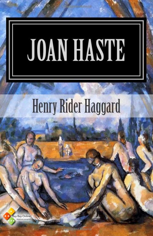 Cover of the book Joan Haste by Henry Rider Haggard, Bay Bay Online Books
