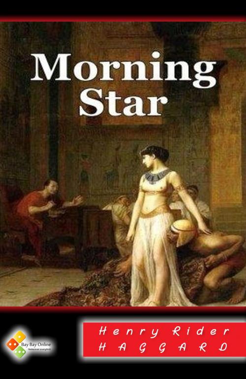 Cover of the book Morning Star by Henry Rider Haggard, Bay Bay Online Books